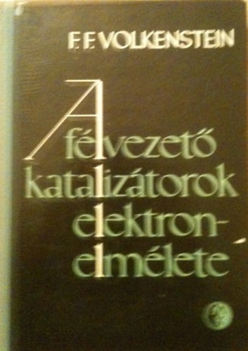 Volkenstein - A félvezető katalizátorok elektronelmélete