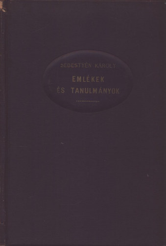 Sebestyn Kroly - Emlkek s tanulmnyok (szmozott, alrt)