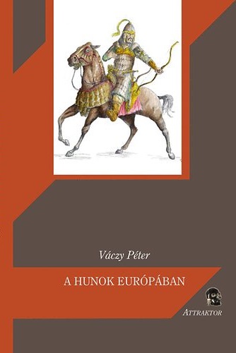 Vczy Pter - A hunok Eurpban