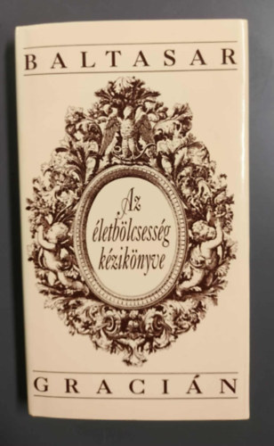 Baltasar Graci�n - Az �letb�lcsess�g k�zik�nyve