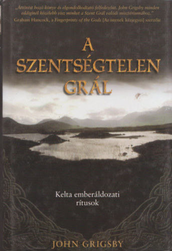 John Grigsby - A szentségtelen grál - Kelta emberáldozati rítusok
