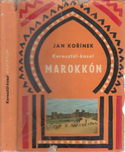 Jan Kornek - Keresztl-kasul Marokkn