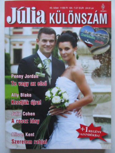 Ally Blake, Julie Cohen, Alison Kent Penny Jordan - Júlia különszám 45. (Te vagy az első, Kezdjük újra! , A rossz lány, Szerelem rabjai)