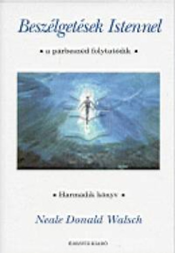 Neale Donald Walsch - Besz�lget�sek Istennel 3.