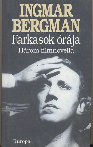 Ingmar Bergman - Farkasok �r�ja - H�rom filmnovella