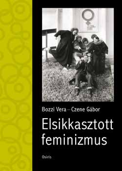 Bozzi Vera; Czene Gbor - Elsikkasztott feminizmus