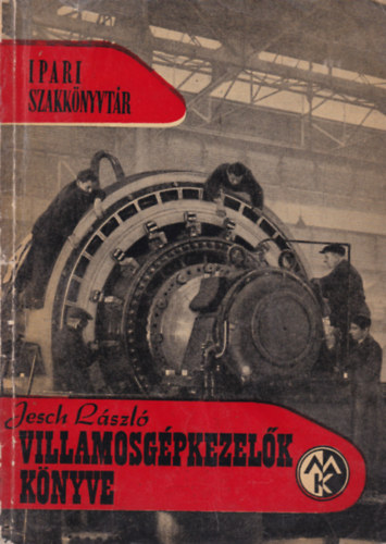 Jesch L�szl� - Villamosg�pkezel�k k�nyve