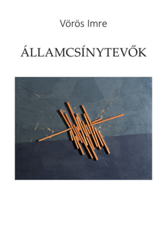 Vörös Imre - Államcsínytevők