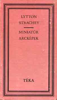 Lytton Strachey - Miniat�r arck�pek �s m�s essz�k (t�ka)