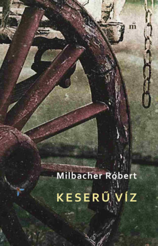 Milbacher Róbert - Keserű víz
