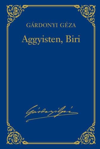 Grdonyi Gza - Aggyisten, Biri - Lenynzben - Julcsa ktja - Ki-ki prjval (Grdonyi Gza mvei 16.)