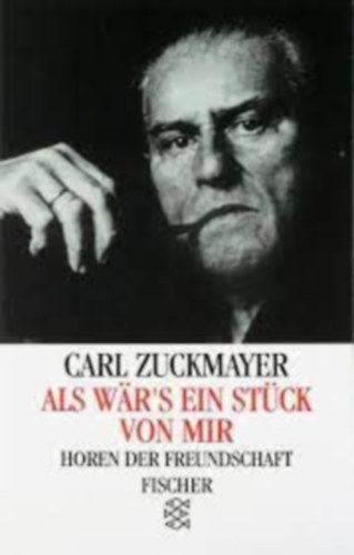 Carl Zuckmayer - Als war's ein stck von mir