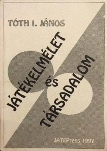 Tóth I. János - Játékelmélet és társadalom