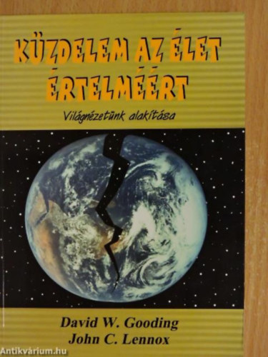 John C. Lennox David W. Gooding - K�zdelem az �let �rtelm��rt I. vil�gn�zet�nk alak�t�sa