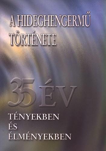Andr�s Istv�n dr.  (szerk.) - A hideghengerm� t�rt�nete (35 �v t�nyekben �s �lm�nyekben)