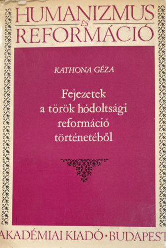 Kathona Gza - Fejezetek a trk hdoltsgi reformci trtnetbl