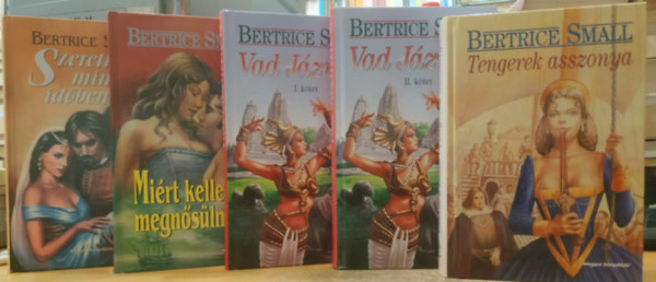Bertrice Small - 5 db Bertrice Small: Szeretni minden időben + Miért kellene megnősülnöm? + Vad Jázmin I-II. + Tengerek asszonya