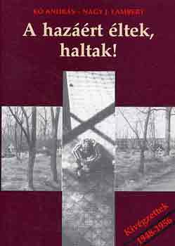 K Andrs-Nagy J. Lambert - A hazrt ltek, haltak! (kivgzettek 1948-1956)