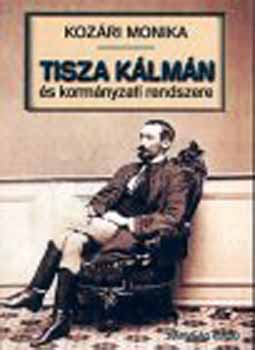 Koz�ri M�nika - Tisza K�lm�n �s korm�nyzati rendszere