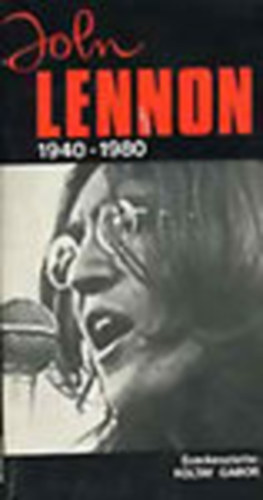 Koltay G�bor  (szerk.) - John Lennon 1940-1980