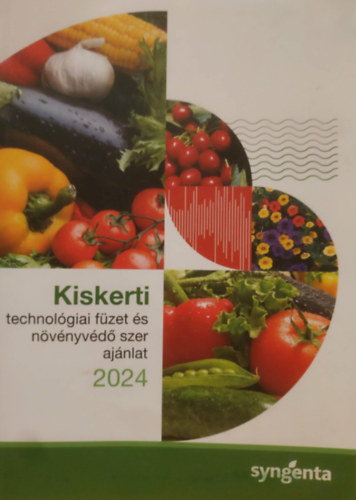 Syngenta - Kiskerti technológiai füzet és növényvédő szer ajánlat 2024 (Syngenta)