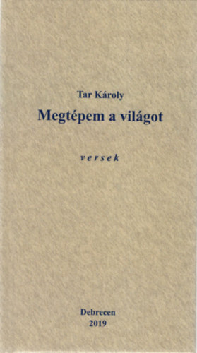 Tar Károly - Megtépem a világot - versek