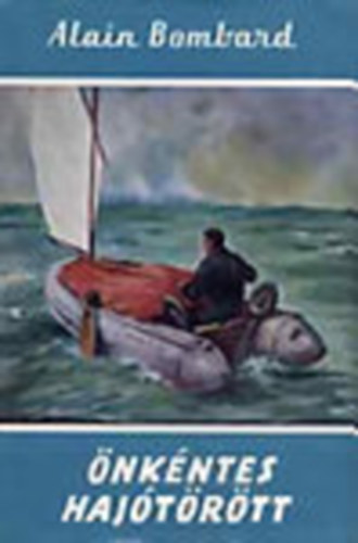 Alain Bombard - Önkéntes hajótörött (Világjárók 16.)