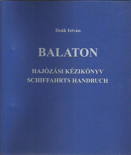 De�k Istv�n - Balaton Haj�z�si K�zik�nyv - Schiffahrts Handbuch
