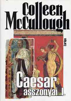 Colleen  McCullough - Caesar asszonyai I-II.