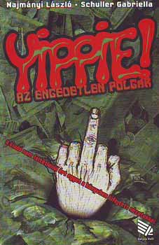 Najmányi László; Schuller Gabriella - Yippie! - Az engedetlen polgár