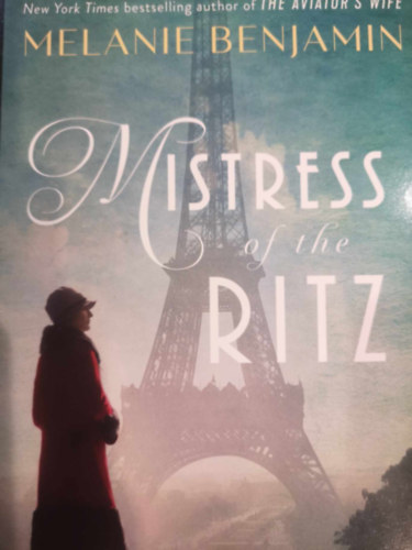 Melanie Benjamin - Mistress of the Ritz