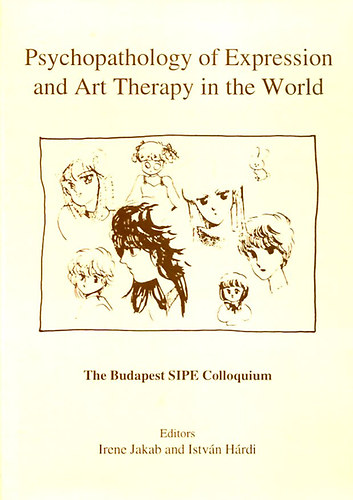 Jakab Irn; Hrdi Istvn - Psychopathology os Expression and Art Therapy in the World
