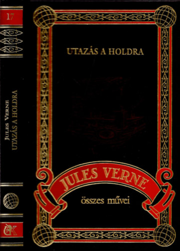 Verne Gyula - Utazás a Holdra (Jules Verne összes művei 17.)