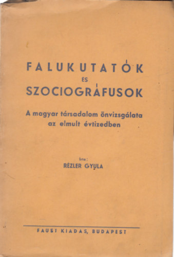 Rzler Gyula - Falukutatk s szociogrfusok (A magyar trsadalom nvizsglata az elmlt vtizedben)