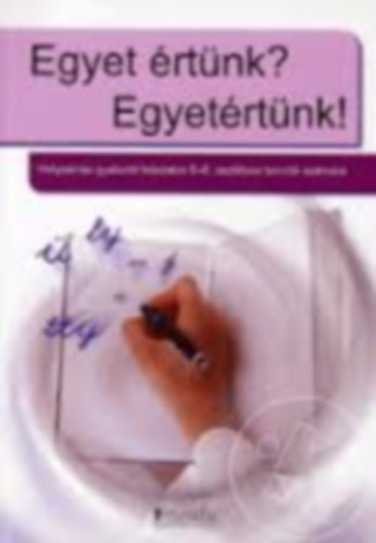 Trk gnes  (szerk.) - Egyet rtnk? Egyetrtnk! - Helyesrsi gyakorl feladatok 5-8. o.