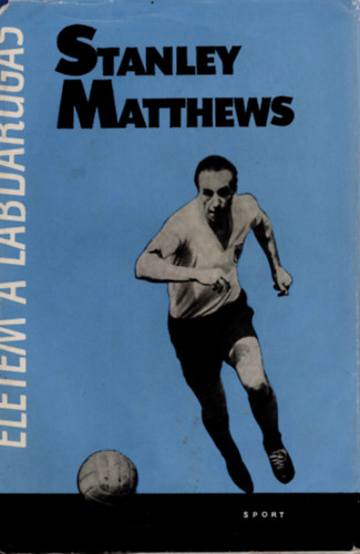  Stanley Matthews (fordtotta Vitray Tams) - letem a labdargs (The Stanley Matthews story)