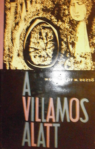 Monoszl�y M. Dezs� - A villamos alatt