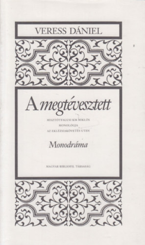 Veress Dániel - A megtévesztett (Monodráma - Misztótfalusi Kis Miklós)