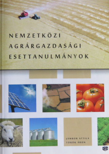 T�r�k �ron J�mbor Attila - Nemzetk�zi agr�rgazdas�gi esettanulm�nyok