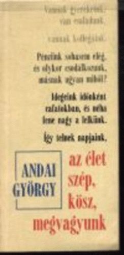 Andai Gy�rgy - Az �let sz�p, k�sz, megvagyunk