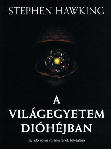 Stephen Hawking - A világegyetem dióhéjban