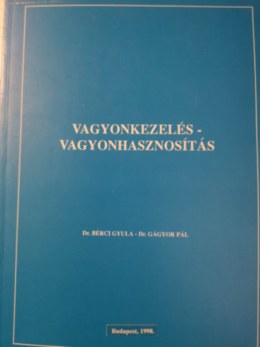 Dr. Brci Gyula-Dr. Ggyor Pl - Vagyonkezels - vagyonhasznosts