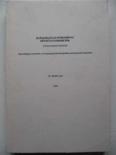 Dr Bar�th Lajos - Eg�szs�g�gyi int�zm�nyi p�nz�gyi ismeretek