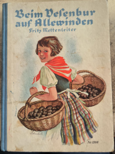 Fritz Mettenleiter - Beim Besenbur auf Allewinden - Erlebnisse aus dem Landjahr eines Großstadtkindes