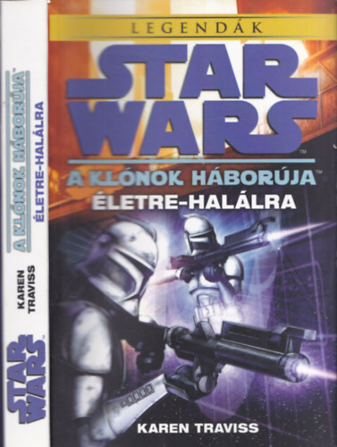 Karen Traviss - Star Wars - A kl�nok h�bor�ja: �letre-hal�lra - Legend�k