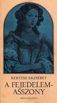 Kert�sz Erzs�bet - A fejedelemasszony