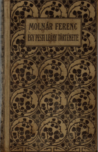 Molnr Ferenc - Egy pesti leny trtnete (I. kiads)