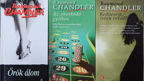 Raymond Chandler - 3 db Raymond Chandler krimi: Az okoskodó gyilkos + Örök álom + Kedvesem, isten veled!