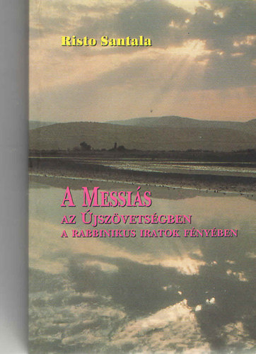 Risto Santala - A Messi�s az �jsz�vets�gben (a rabbinikus iratok f�ny�ben)