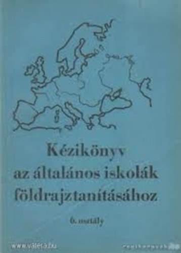 K�zik�nyv az �ltal�nos iskol�k f�ldrajztan�t�s�hoz 6. oszt�ly
